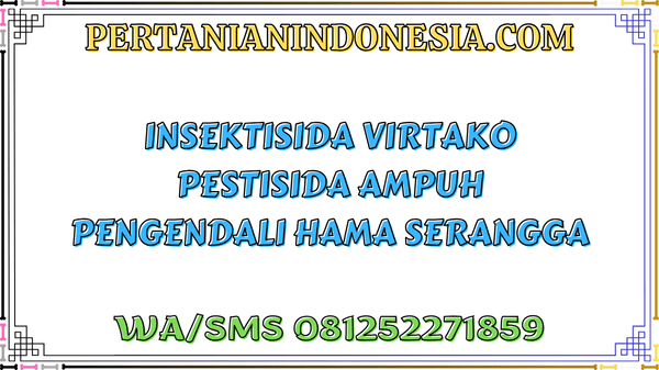 Insektisida Virtako Pestisida Ampuh Pengendali Hama Serangga